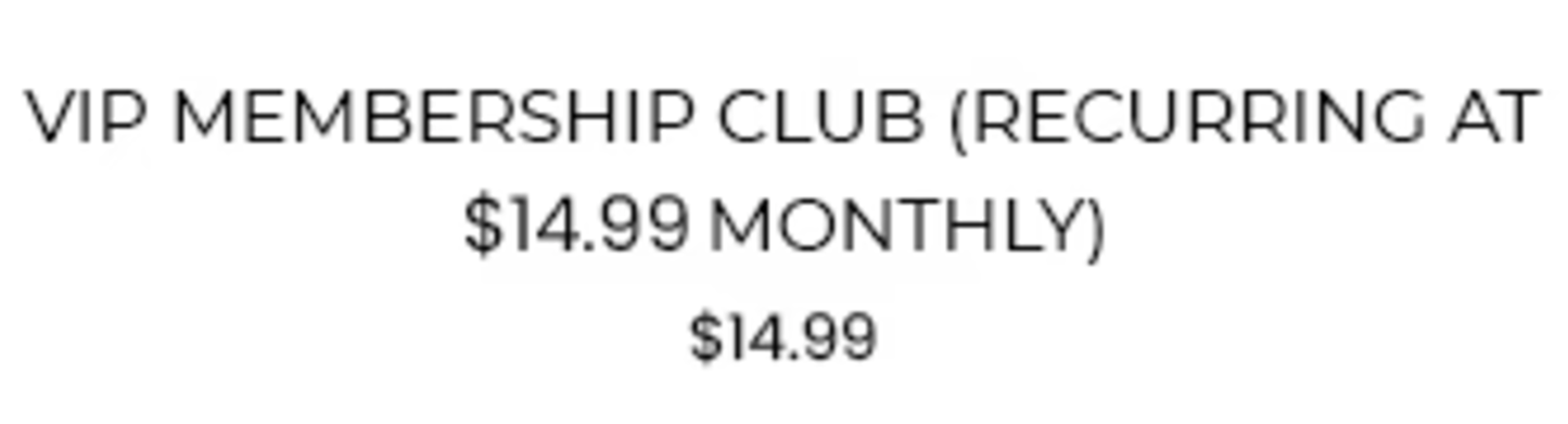 VIP Membership Club (Billed at $14.99 Monthly)